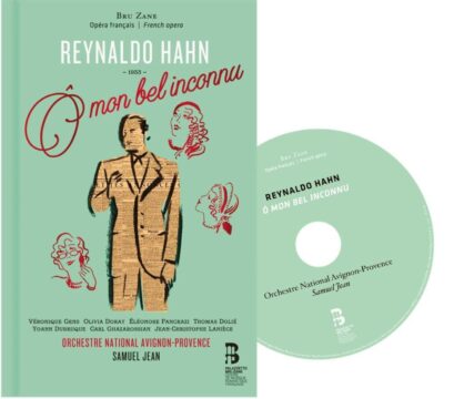 o mon bel inconnu de reynaldo hahn et sacha guitry nouveaute discographique chez palazetto bru zane 2