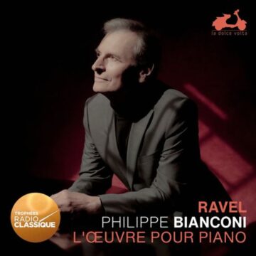 RAVEL // L’œuvre pour piano PHILIPPE BIANCONI.
