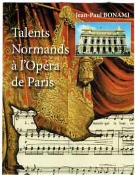 Talents Normands à l’Opéra de Paris par Jean-Paul Bonami / LIVRE